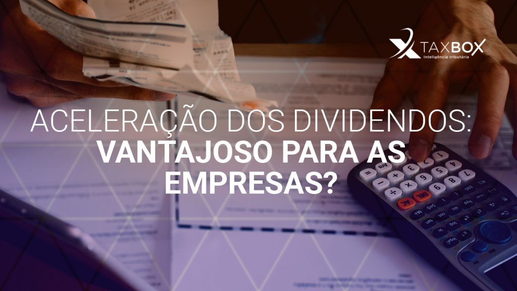 Aceleração dos dividendos: vantajoso para as empresas?