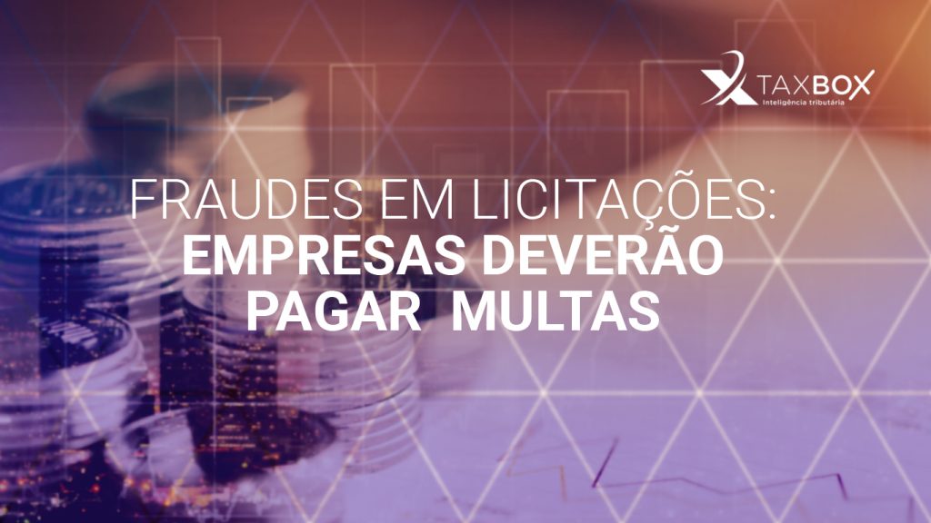 Fraudes em licitações: empresas deverão pagar multas